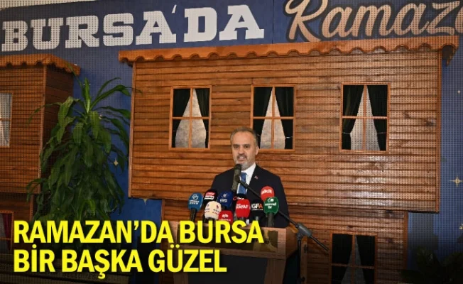 Ramazan’da Bursa bir başka güzel