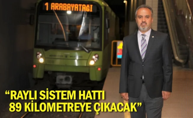 “Raylı sistem hattı 89 kilometreye çıkacak”