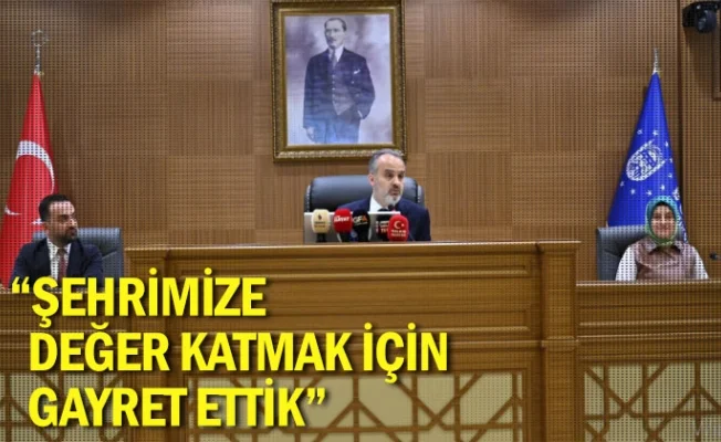 “Şehrimize değer katmak için gayret ettik”