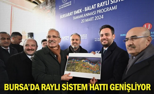 Bursa’da raylı sistem hattı genişliyor