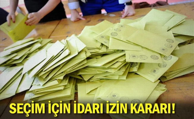 Yerel seçim için idari izin kararı! 1 Nisan Pazartesi günü izinli olacaklar
