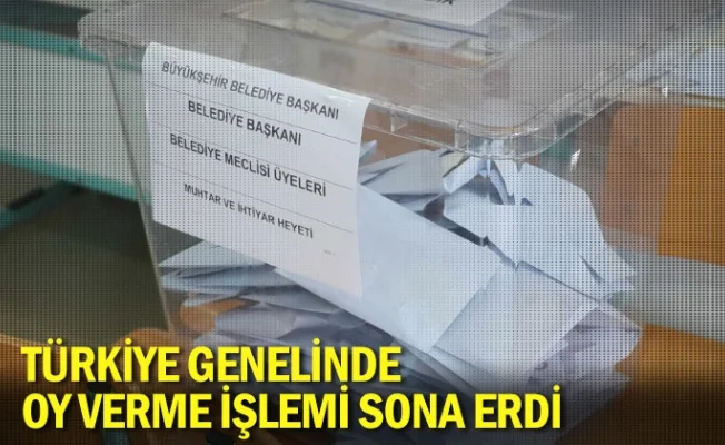Türkiye genelinde oy verme işlemi sona erdi