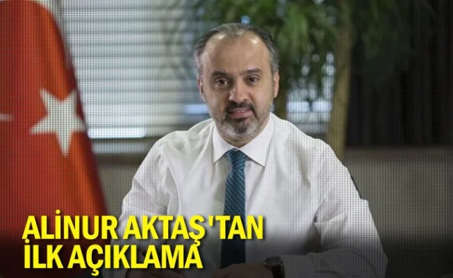 Alinur Aktaş'tan ilk açıklama