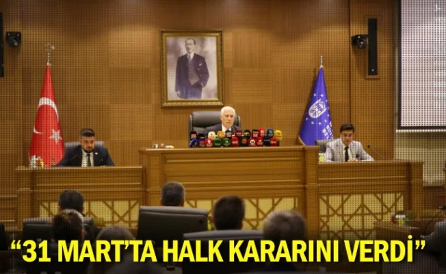 “31 Mart’ta halk kararını verdi”