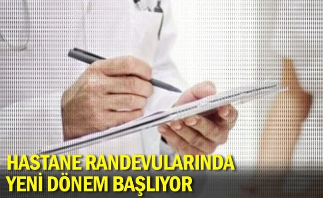 Hastane randevularında yeni dönem başlıyor