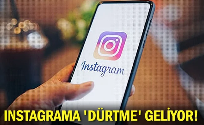 Instagrama 'dürtme' geliyor!