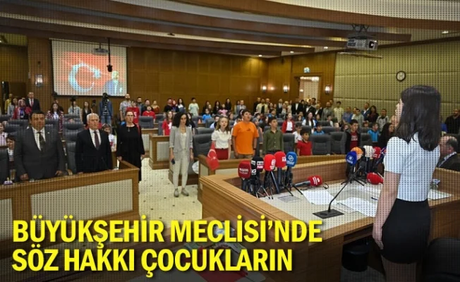 Büyükşehir Meclisi’nde söz hakkı çocukların