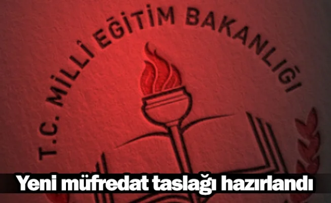 Yeni müfredat taslağı hazırlandı