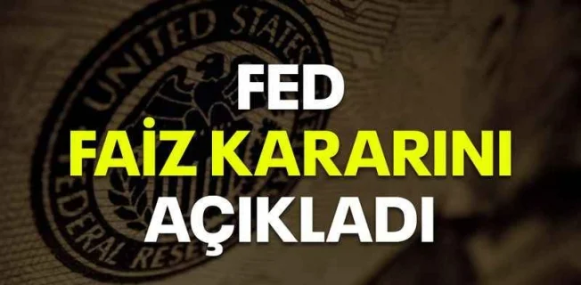 Fed faiz kararını açıkladı