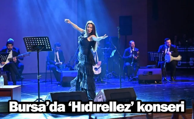 Bursa’da ‘Hıdırellez’ konseri