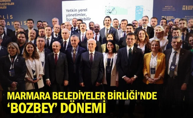Marmara Belediyeler Birliği’nde ‘Bozbey’ dönemi