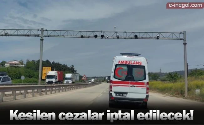 Kesilen cezalar iptal edilecek!