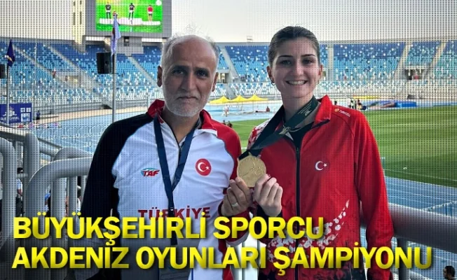 Büyükşehirli sporcu, Akdeniz Oyunları şampiyonu