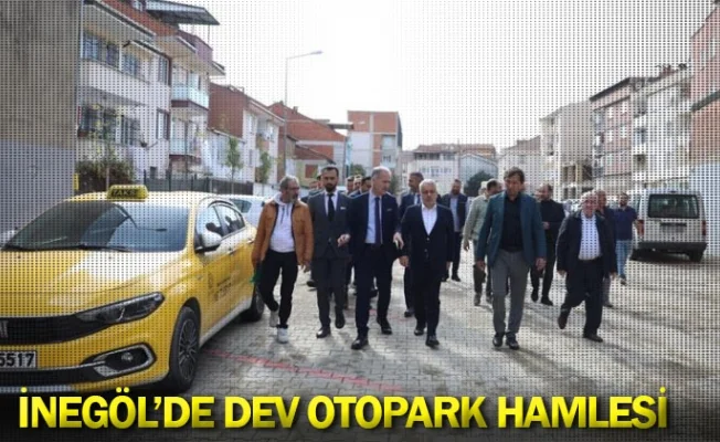 İnegöl’de Dev Otopark Hamlesi