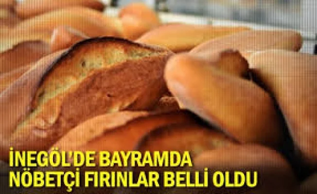 İnegöl'de bayramda nöbetçi fırınlar belli oldu