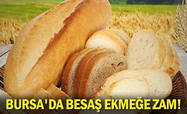 Bursa’da BESAŞ ekmeğe zam!