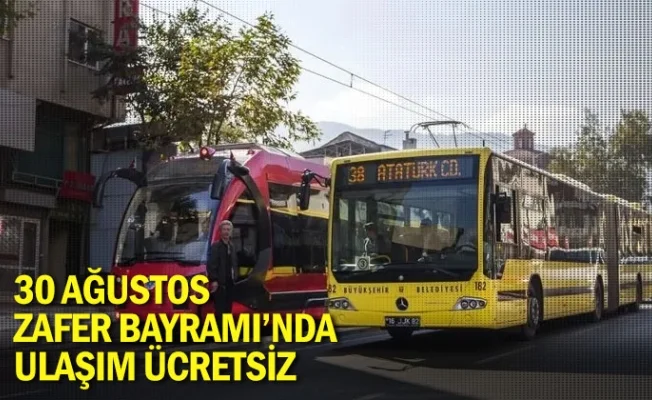 30 Ağustos Zafer Bayramı’nda ulaşım ücretsiz