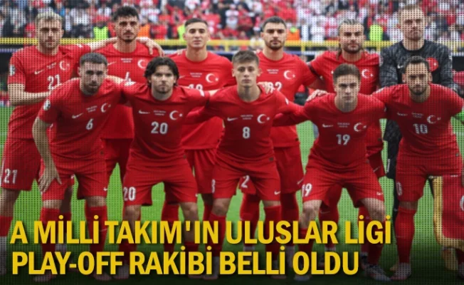 A Milli Takım'ın Uluslar Ligi play-off rakibi belli oldu