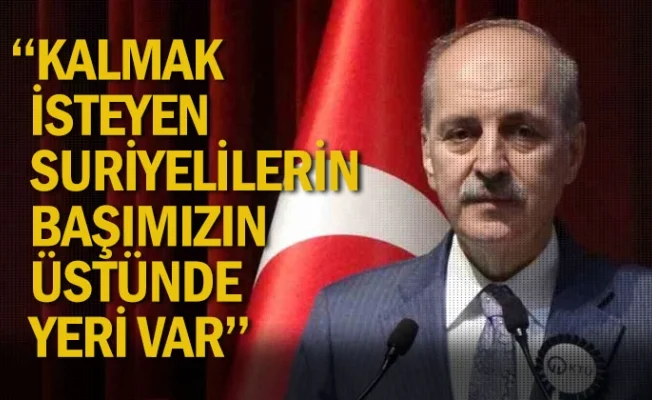 TBMM Başkanı Kurtulmuş: Kalmak isteyen Suriyelilerin başımızın üstünde yeri var
