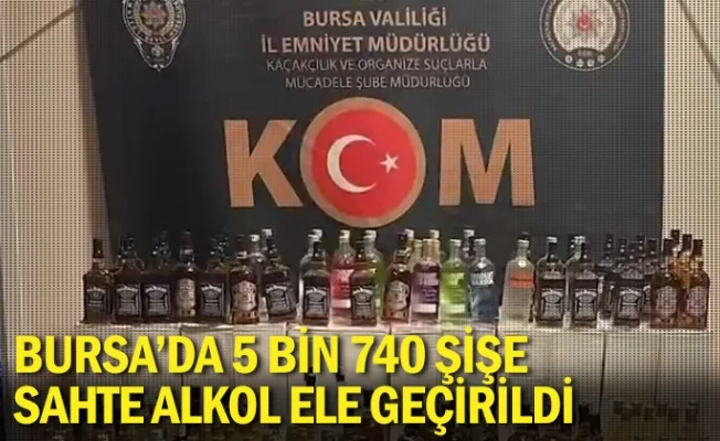 Bursa'da 5 bin 740 şişe sahte alkol ele geçirildi