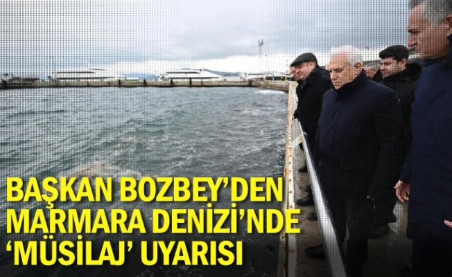Başkan Bozbey'den Marmara Denizi'nde 'müsilaj' uyarısı