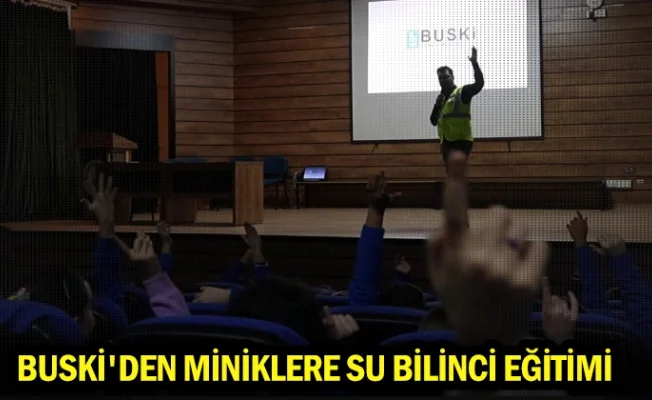 BUSKİ'den miniklere su bilinci eğitimi