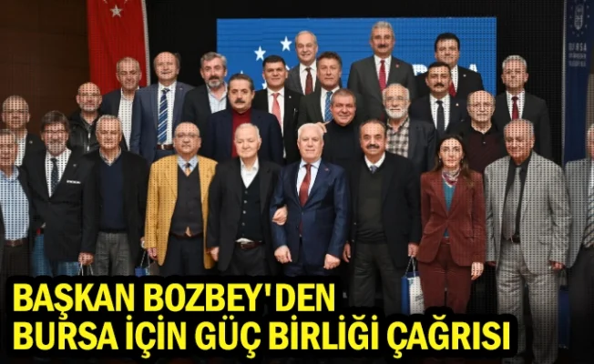 Başkan Bozbey'den Bursa için güç birliği çağrısı
