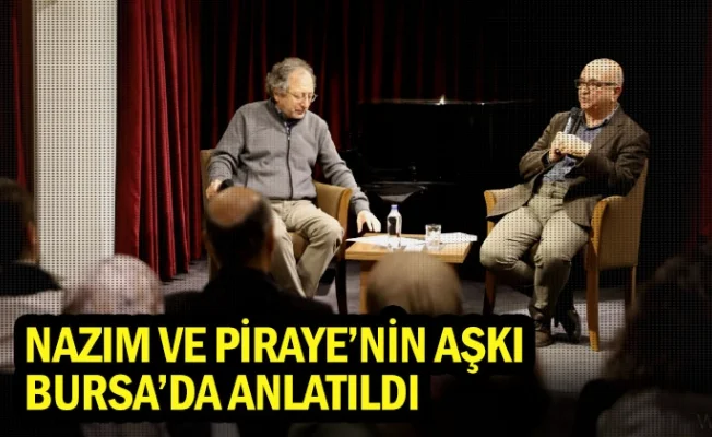 Nazım ve Piraye’nin aşkı Bursa’da anlatıldı