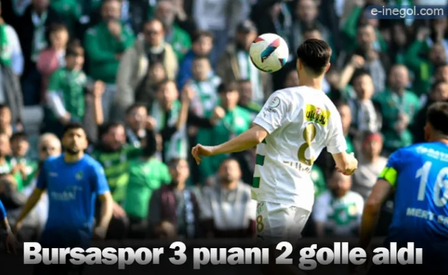 Bursaspor 3 puanı 2 golle aldı