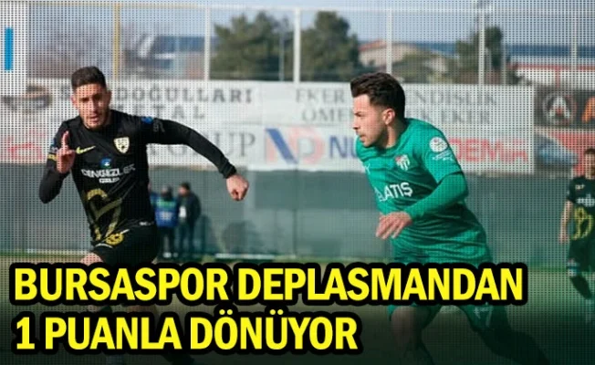 Bursaspor deplasmandan 1 puanla dönüyor