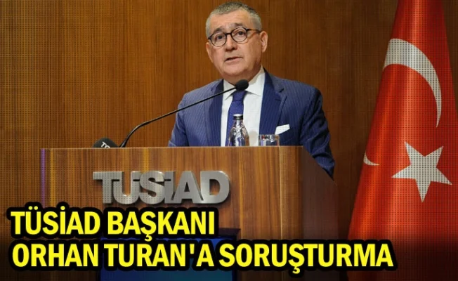 TÜSİAD Başkanı hakkında soruşturma başlatıldı! İfadeye götürülüyor