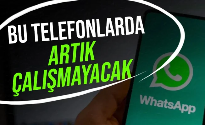 Bu telefonlarda artık çalışmayacak!