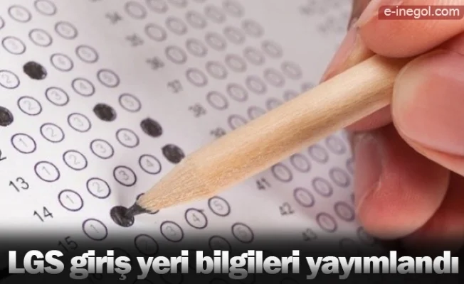 LGS sınavı giriş bilgileri yayımlandı