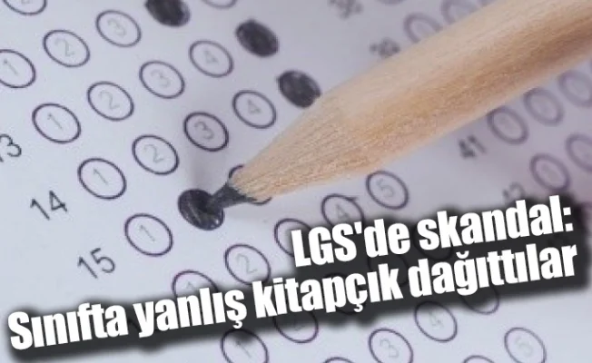 LGS'de skandal: Sınıfta yanlış kitapçık dağıttılar