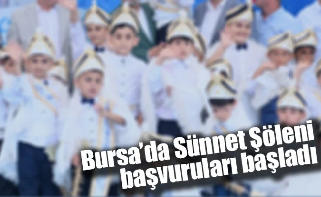 Bursa’da Sünnet Şöleni başvuruları başladı