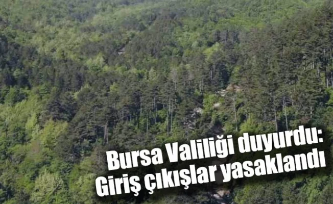 Bursa Valiliği duyurdu: Giriş çıkışlar yasaklandı