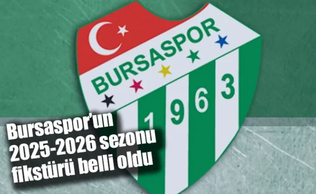 Bursaspor’un 2025-2026 sezonu fikstürü belli oldu
