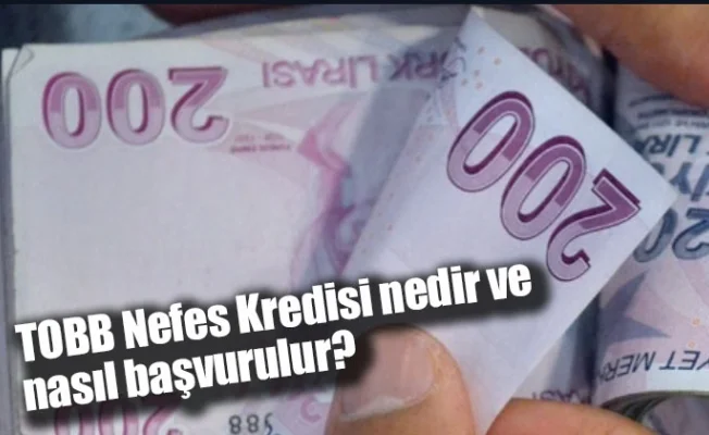 TOBB Nefes Kredisi nedir ve nasıl başvurulur?