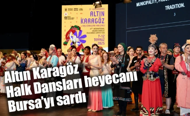 Altın Karagöz Halk Dansları heyecanı Bursa’yı sardı