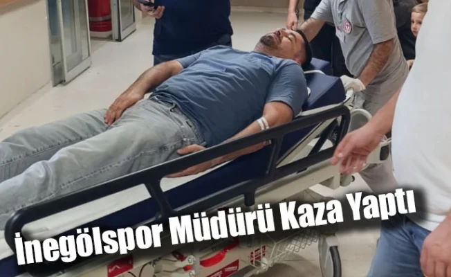 İnegölspor Müdürü Kaza Yaptı