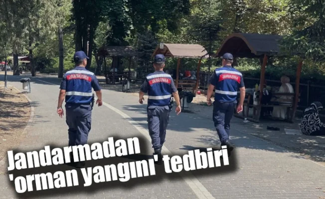 Jandarmadan 'orman yangını' tedbiri