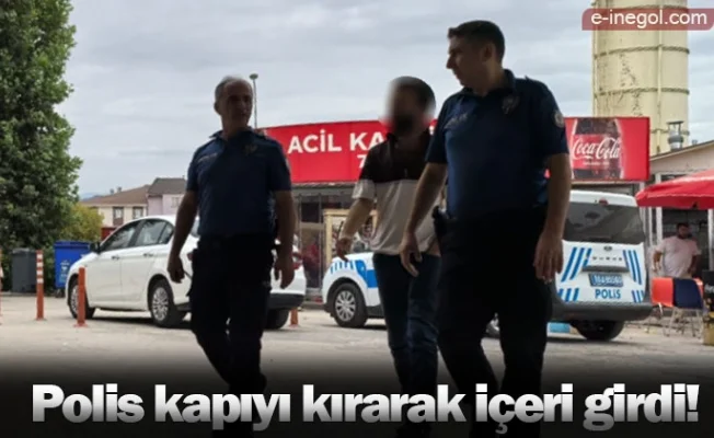 Polis kapıyı kırarak içeri girdi!