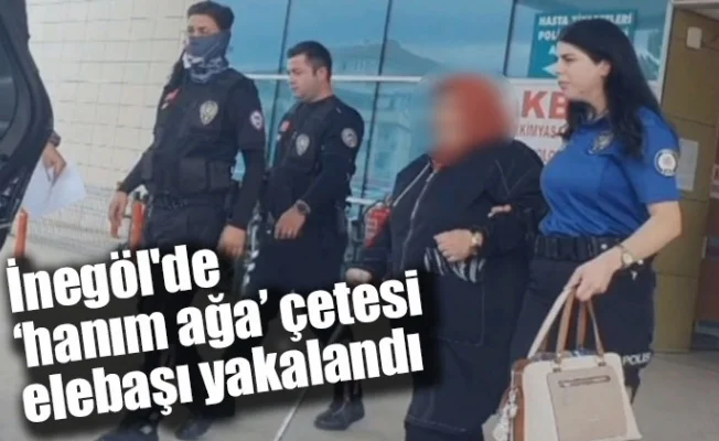'Hanım ağa' çetesi elebaşı yakalandı