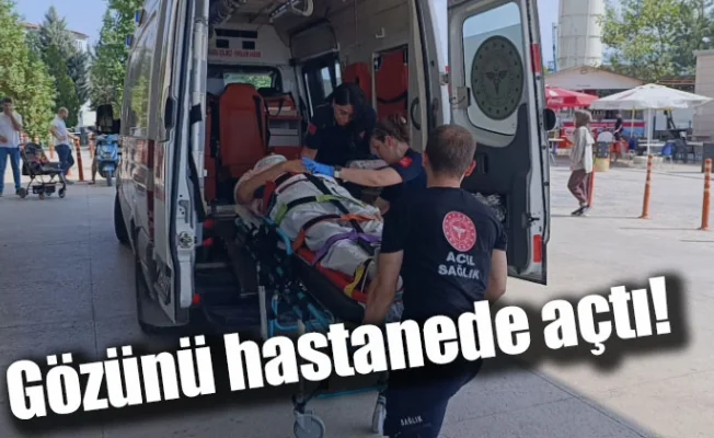 Gözünü hastanede açtı!