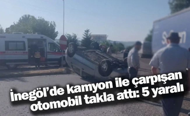 İnegöl'de kamyon ile çarpışan otomobil takla attı: 5 yaralı