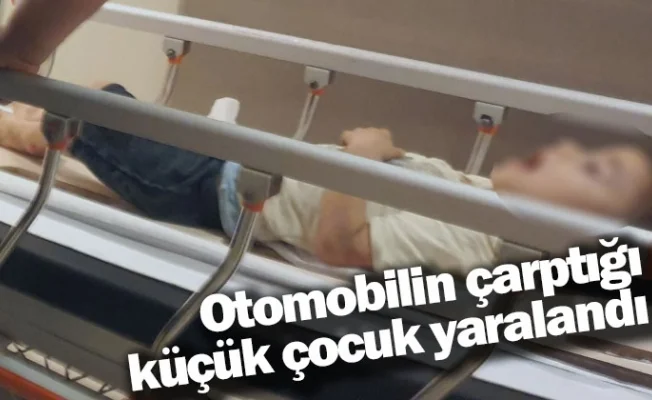 Otomobilin çarptığı küçük çocuk yaralandı