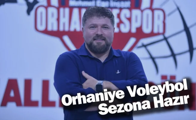Orhaniye Voleybol Sezona Hazır