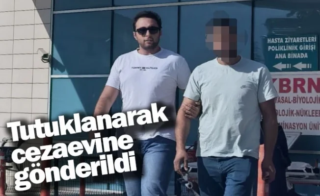 Tutuklanarak cezaevine gönderildi