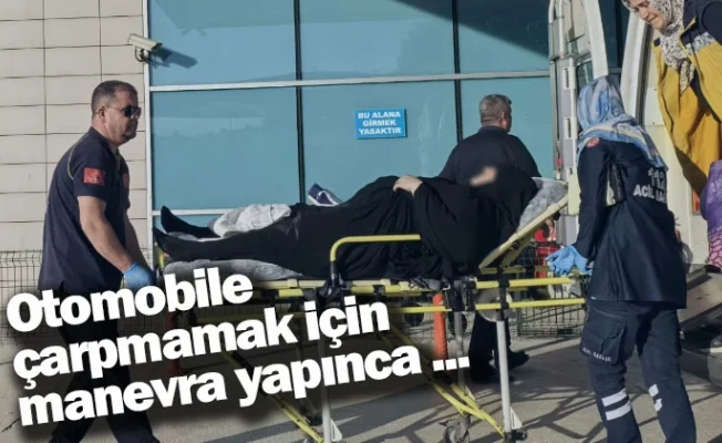Otomobile çarpmamak için manevra yapınca ...