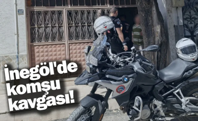 İnegöl'de komşu kavgası!